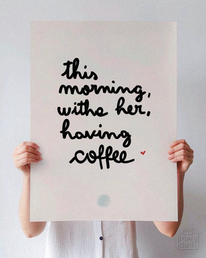 Morning, Her, Coffee | Print