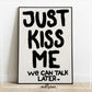 Just kiss me | Print