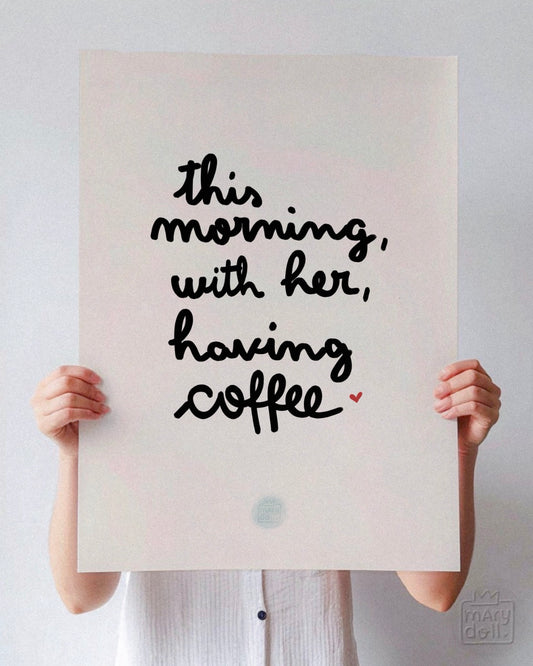 Morning, Her, Coffee | Print